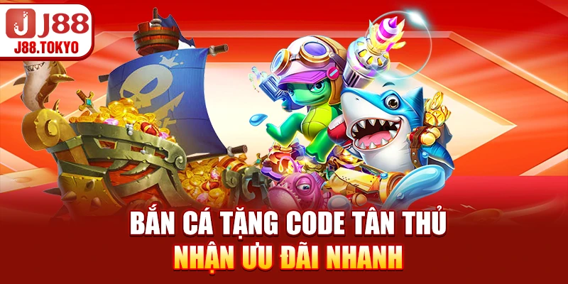 Bắn Cá Tặng Code Tân Thủ - Nhận Ưu Đãi Nhanh 5 Bắn Cá Tặng Code Tân Thủ - Nhận Ưu Đãi Nhanh