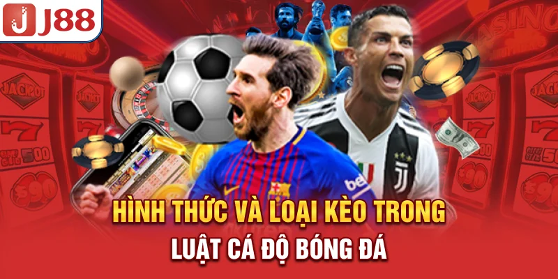 Luật Cá Độ Bóng Đá Nhà Cái - Quy Tắc và Điều Khoản Cược 7 Hình thức và loại kèo trong luật cá độ bóng đá