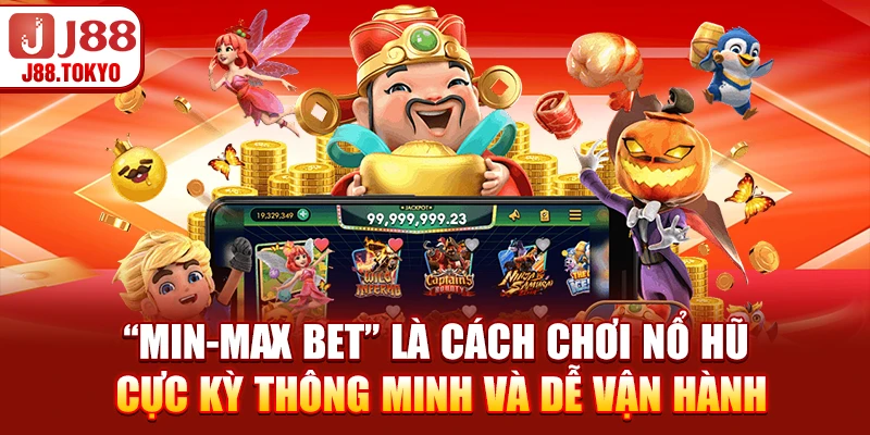 Cách Chơi Nổ Hũ - Top Bí Kíp Thắng Jackpot Hiệu Quả 5 “Min-Max Bet” là cách chơi nổ hũ cực kỳ thông minh và dễ vận hành