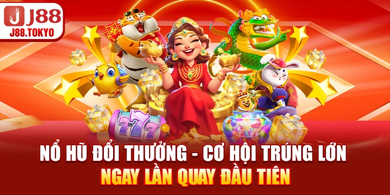 Nổ Hũ Đổi Thưởng - Cơ Hội Trúng Lớn Ngay Lần Quay Đầu Tiên 4 Nổ Hũ Đổi Thưởng - Cơ Hội Trúng Lớn Ngay Lần Quay Đầu Tiên