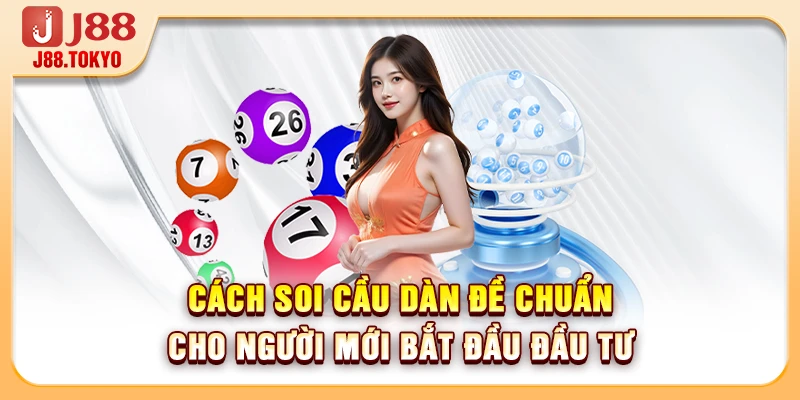 Cách Soi Cầu Dàn Đề Chuẩn Cho Người Mới Bắt Đầu Đầu Tư 4 Cách Soi Cầu Dàn Đề Chuẩn Cho Người Mới Bắt Đầu Đầu Tư