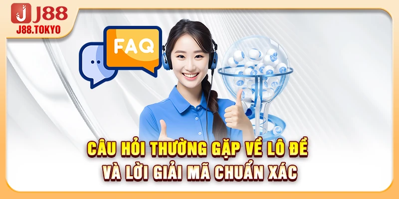 Câu Hỏi Thường Gặp Về Lô Đề - 5 Bí Mật Đổi Đời Năm 2026 5 Câu hỏi thường gặp về lô đề và lời giải mã chuẩn xác