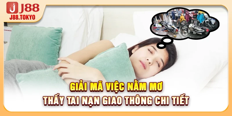 Giải Mã Việc Nằm Mơ Thấy Tai Nạn Giao Thông Chi Tiết