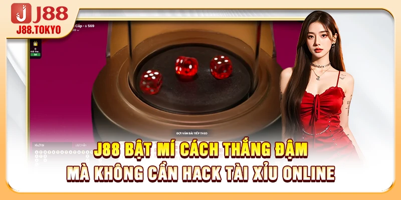 Hack Tài Xỉu Online Là Gì? Sự Thật Đằng Sau Lời Quảng Cáo 7 J88 bật mí cách thắng đậm mà không cần hack tài xỉu online