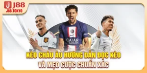 Kèo Châu Âu - Hướng Dẫn Đọc Kèo Và Mẹo Cược Chuẩn Xác