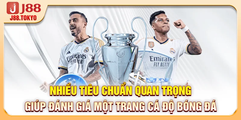 Trang Cá Độ Bóng Đá An Toàn Dành Cho Mọi Người Chơi 5 Nhiều tiêu chuẩn quan trọng giúp đánh giá một trang cá độ bóng đá