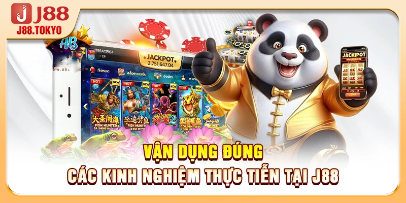 Giờ Vàng Nổ Hũ - 4 Khung Giờ Đại Cát Giúp Bạn Thắng 99% 7 Vận dụng đúng các kinh nghiệm thực tiễn tại J88